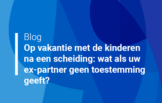 Op vakantie met de kinderen na een scheiding: wat als uw ex-partner geen toestemming geeft?